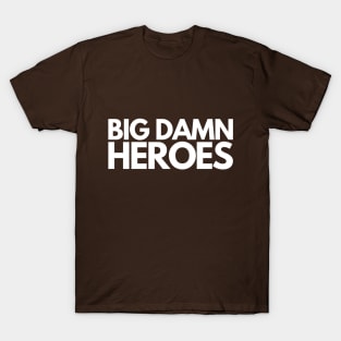 Big Damn Heroes T-Shirt